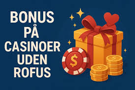 Casino Uden ROFUS og No Deposit En Guide til Danske Spillere